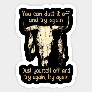 You Can Dust It Off And Try Again Dust Yourself Off And Try Again, Try Again Love Music Bull-Skull Sticker